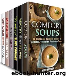 Everyday Comfort Food Box Set (6 in 1): Over 200 Soups, Desserts, Healthy Farmhouse Dinners, Slow and Pressure Cooker Recipes (Healthy & Easy Recipes) by Mindy Preston & Claire Rodgers