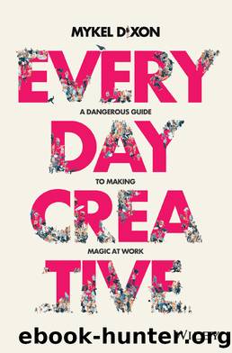 Everyday Creative by Dixon Mykel;