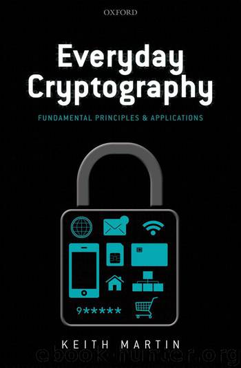 Everyday Cryptography: Fundamental Principles and Applications by Martin Keith M