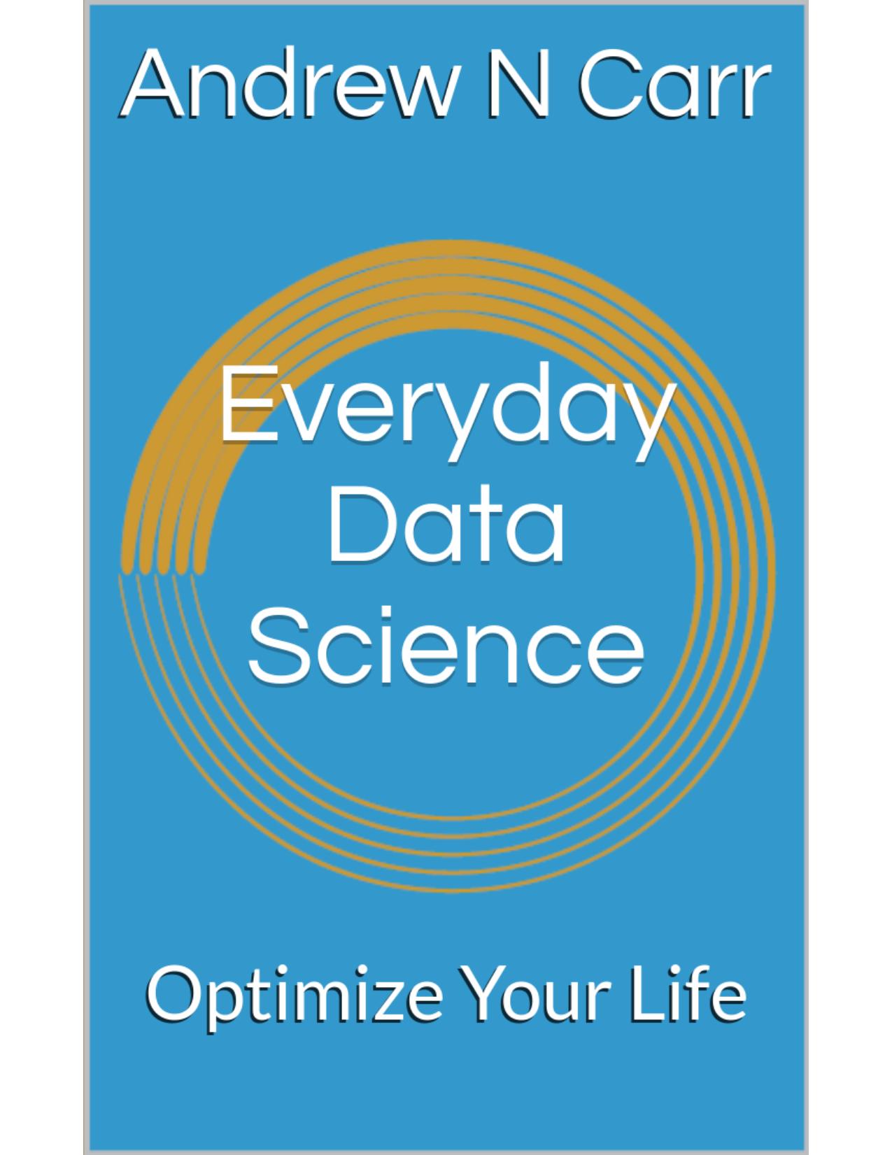 Everyday Data Science by Andrew N Carr
