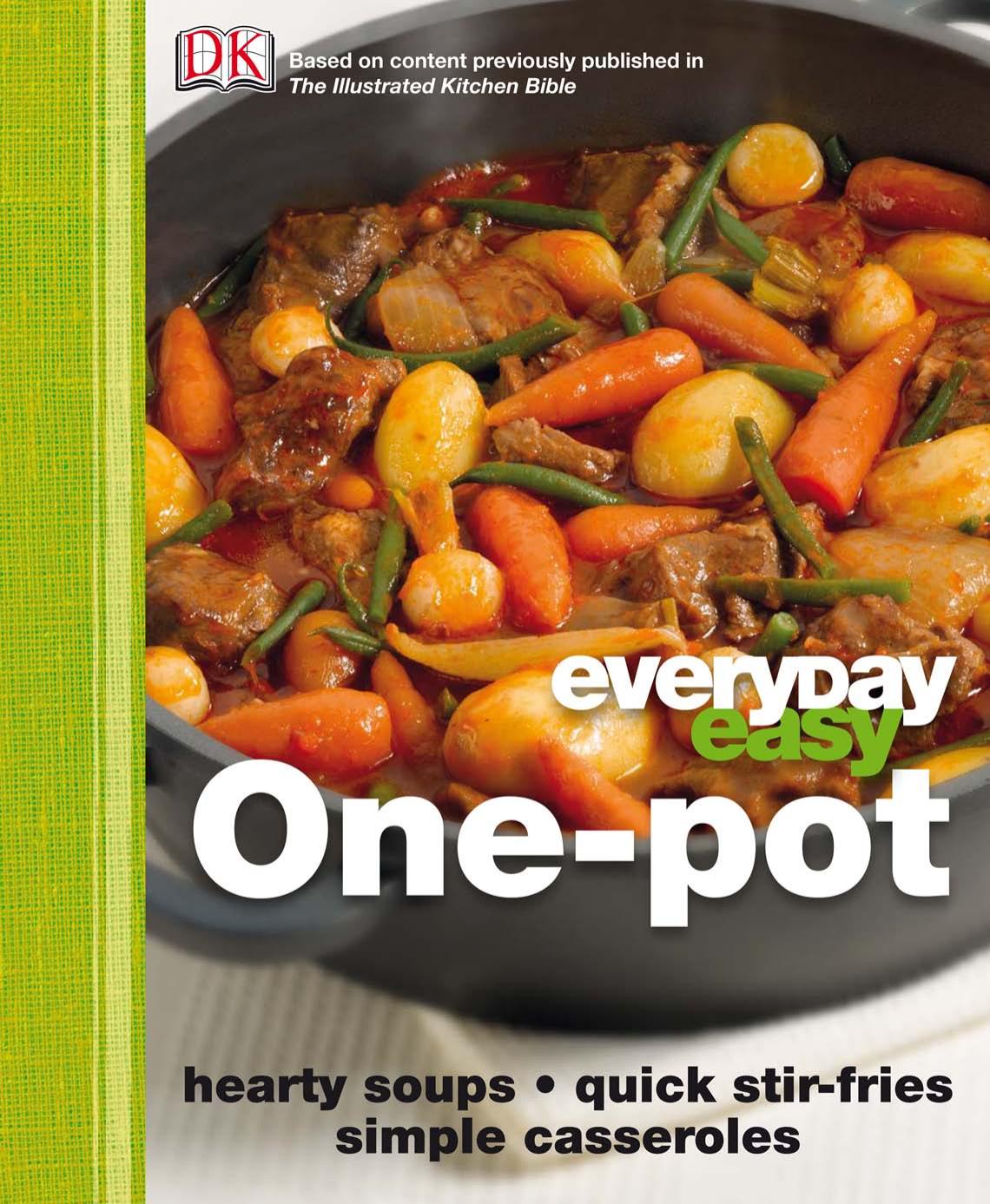 Everyday Easy One Pot: Hearty Soups, Quick Stir-Fries, Simple Casseroles by DK