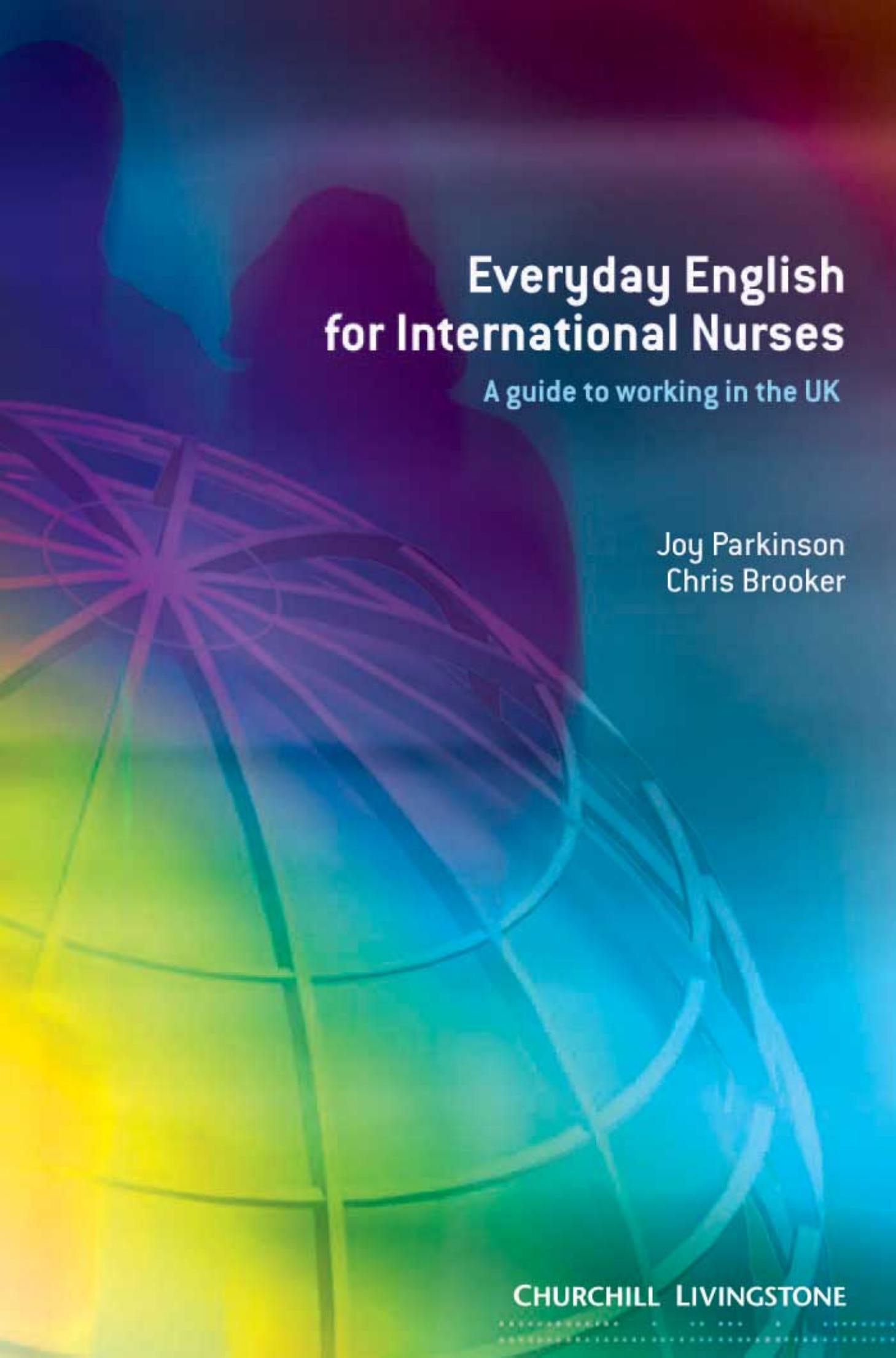 Everyday English for International Nurses: A Guide to Working in the UK by Joy Parkinson BA Chris Brooker BSc MSc RGN SCM RNT