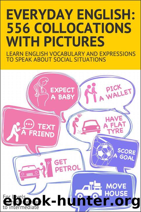Everyday English: 556 collocations with pictures. Learn English vocabulary and expressions to speak about social situations. by Deniskina Julia