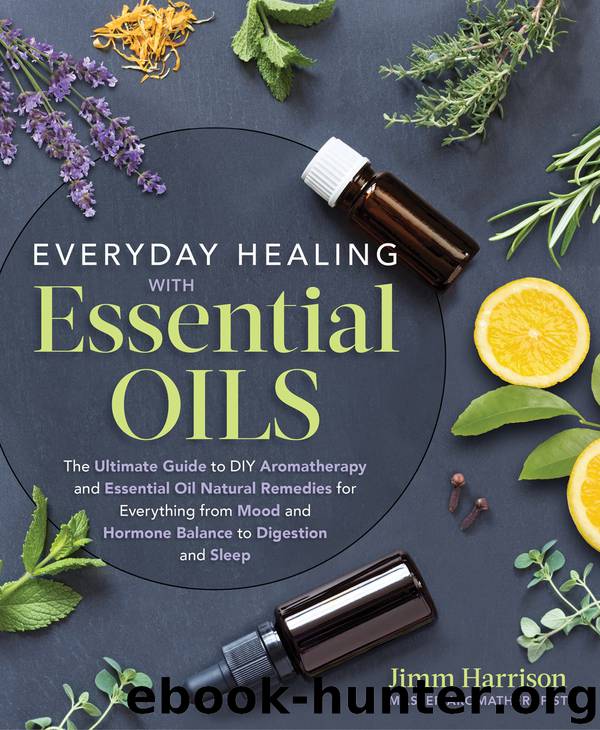 Everyday Healing with Essential Oils by Jimm Harrison