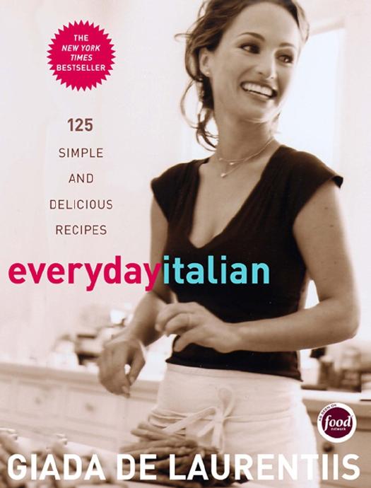 Everyday Italian: 125 Simple and Delicious Recipes by Giada De Laurentiis