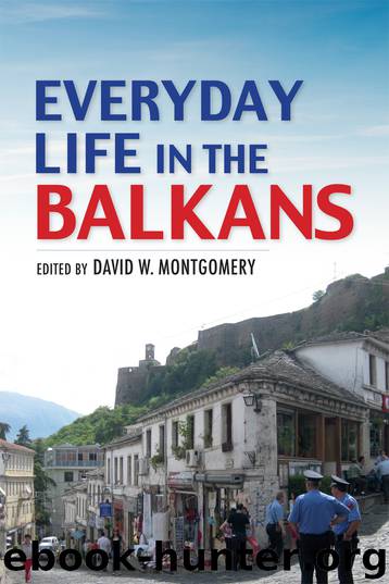 Everyday Life in the Balkans by David W. Montgomery