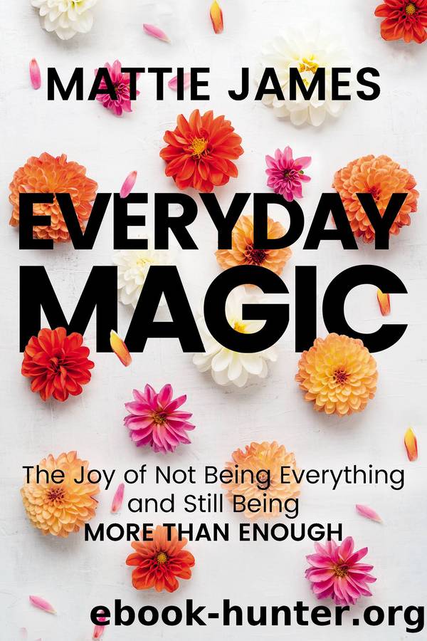 Everyday MAGIC by Mattie James