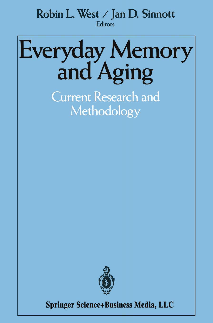 Everyday Memory and Aging: Current Research and Methodology by Robin L. West (auth.) Robin L. West Jan D. Sinnott (eds.)