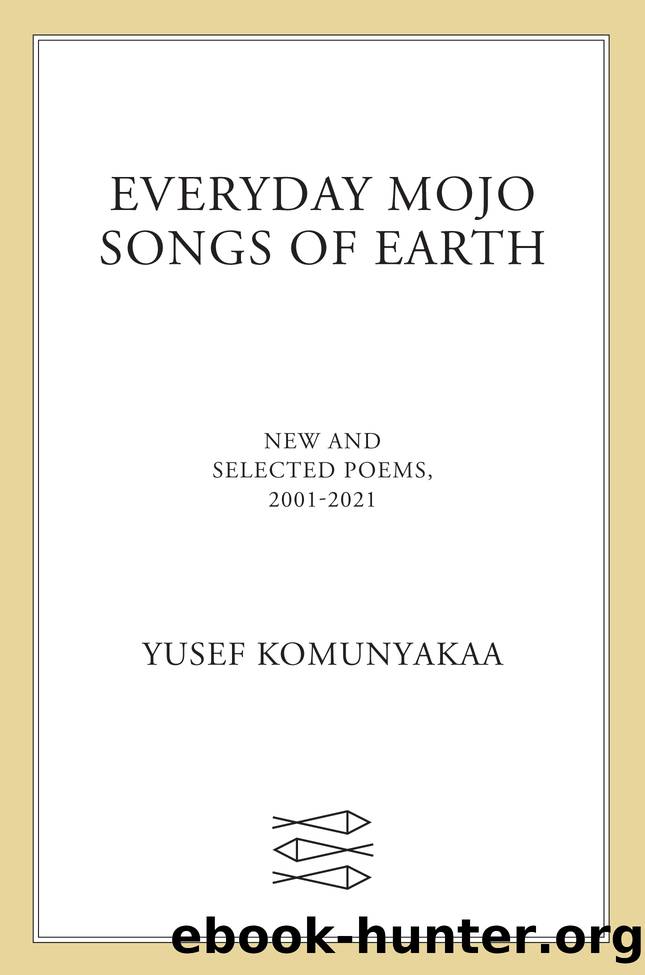 Everyday Mojo Songs of Earth by Yusef Komunyakaa
