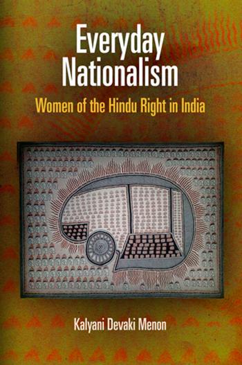 Everyday Nationalism: Women of the Hindu Right in India by By Kalyani Devaki Menon