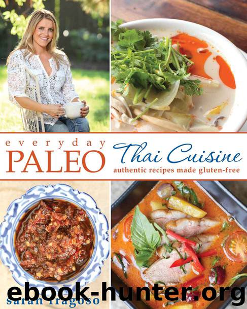 Everyday Paleo: Thai Cuisine: Authentic Recipes Made Gluten-free by Sarah Fragoso