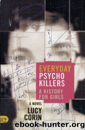 Everyday Psychokillers: A History for Girls, a Novel by Lucy Corin