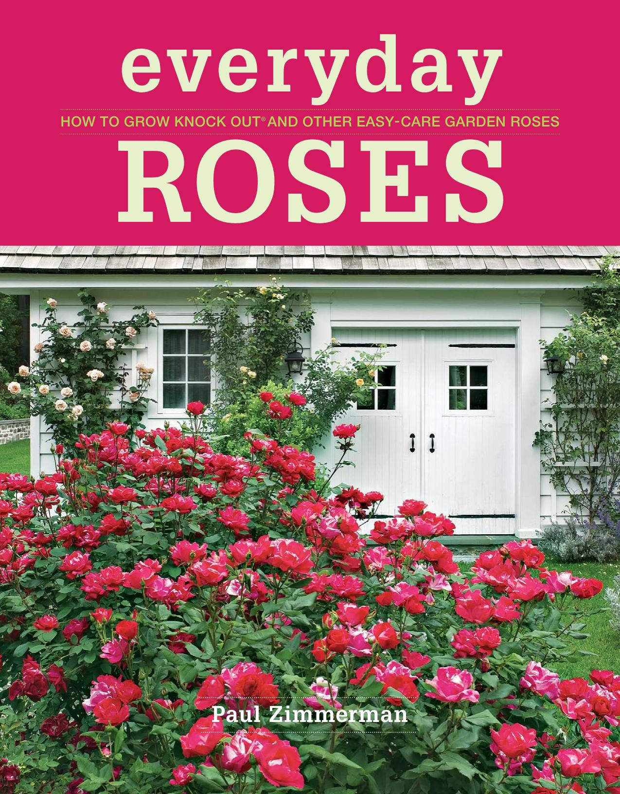 Everyday Roses by How to Grow Knock Out & Other Easy-Care Garden Roses