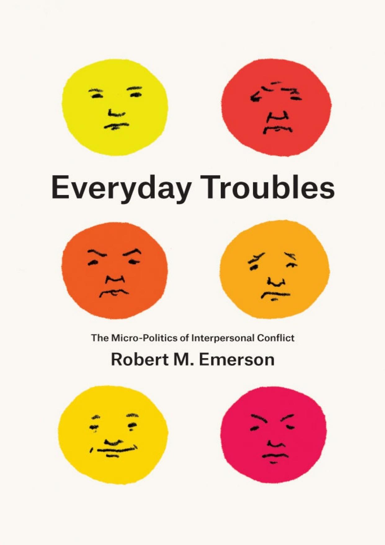 Everyday Troubles: The Micro-Politics of Interpersonal Conflict (Fieldwork Encounters and Discoveries) by Robert M. Emerson