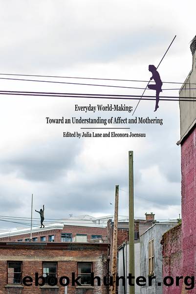 Everyday World- Making: Toward an Understanding of Affect and Mothering by Lane Julia;