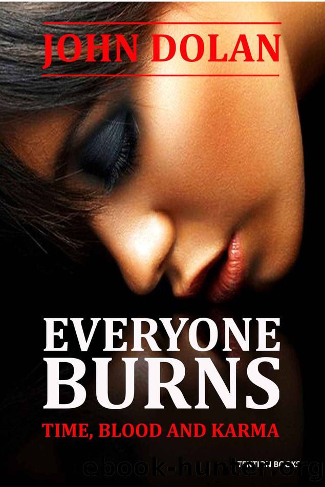 Everyone Burns (Time, Blood and Karma, Book One) by John Dolan