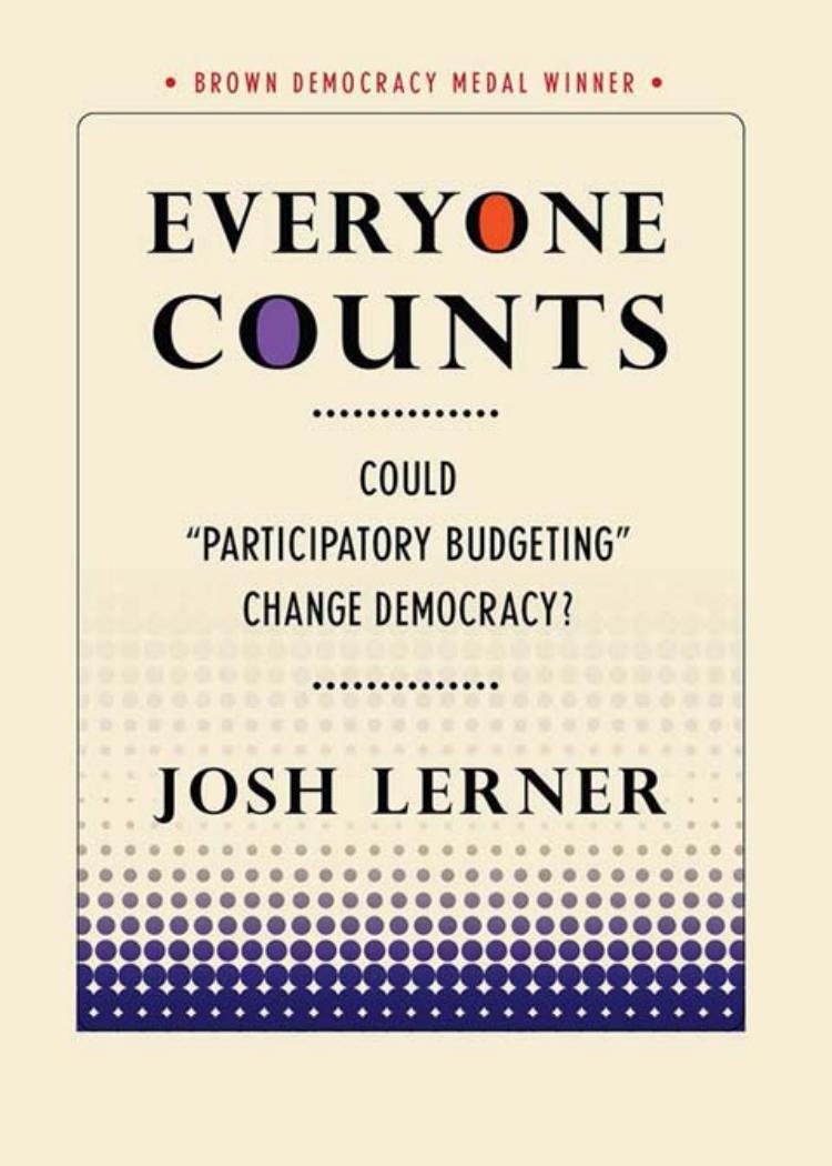 Everyone Counts: Could "Participatory Budgeting" Change Democracy? by Josh Lerner