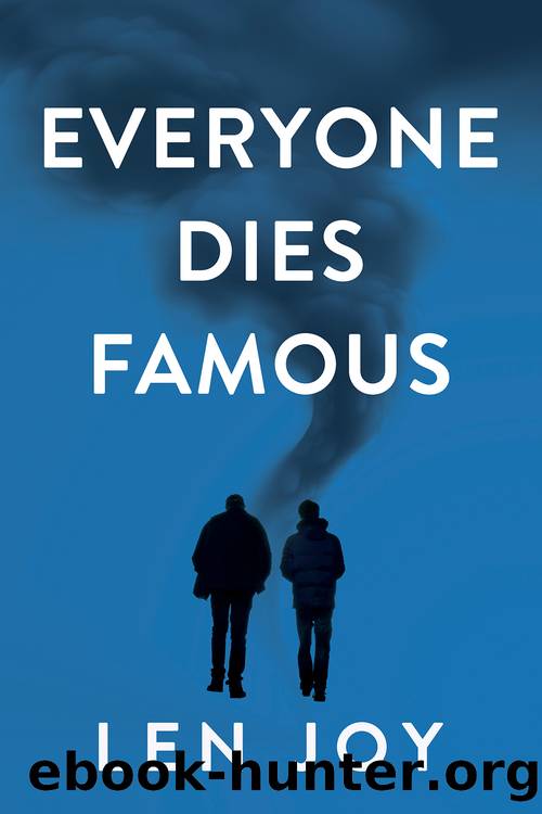 Everyone Dies Famous by Len Joy