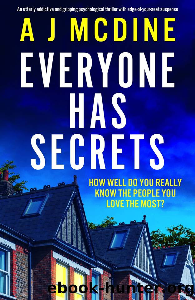 Everyone Has Secrets: An utterly addictive and gripping psychological thriller with edge-of-your-seat suspense by A J McDine