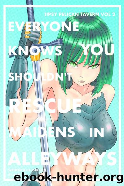 Everyone Knows You Shouldn't Rescue Maidens In Alleyways: Tipsy Pelican Tavern Vol 2 by AUGUST