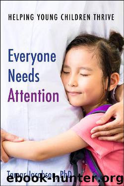 Everyone Needs Attention: Helping Young Children Thrive by Tamar Jacobson