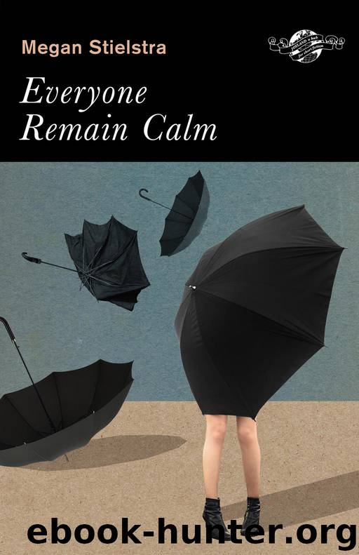 Everyone Remain Calm by Megan Stielstra