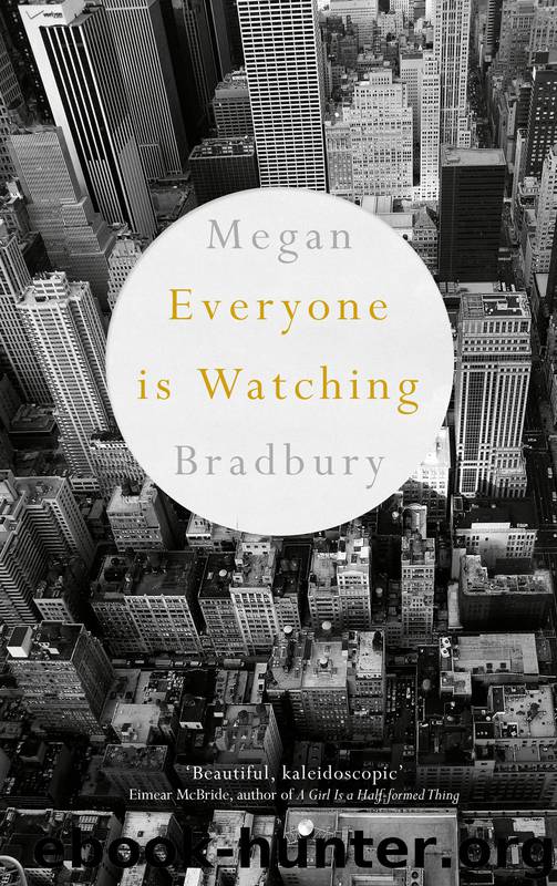 Everyone is Watching by Megan Bradbury