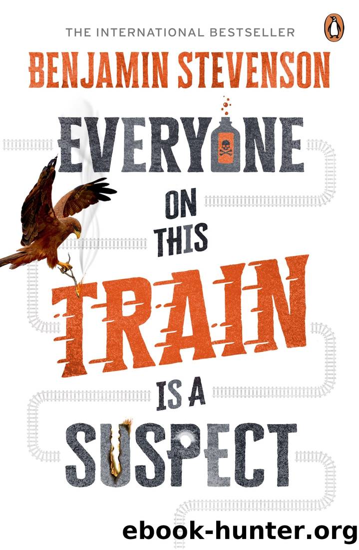 Everyone on This Train Is a Suspect: Can You Solve the Cleverest Murder Mystery of the Year? by Benjamin Stevenson