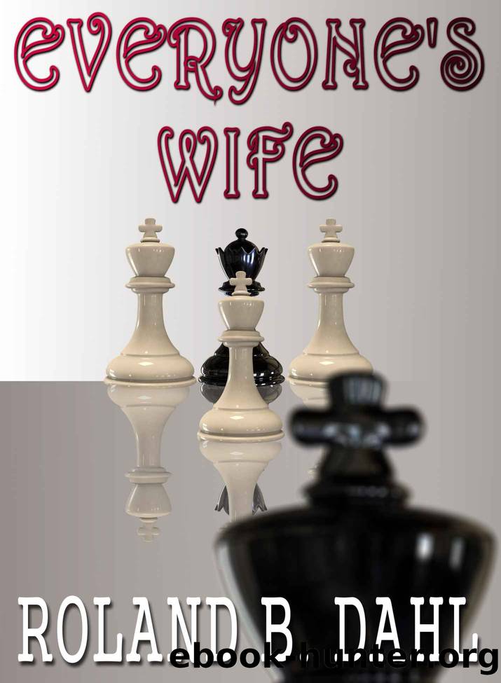 Everyone's Wife by Roland B Dahl