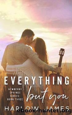 Everything But You: Newberry Springs Book 3 (Newberry Springs Series) by Harlow James