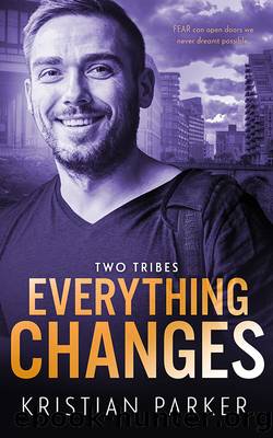 Everything Changes by Kristian Parker