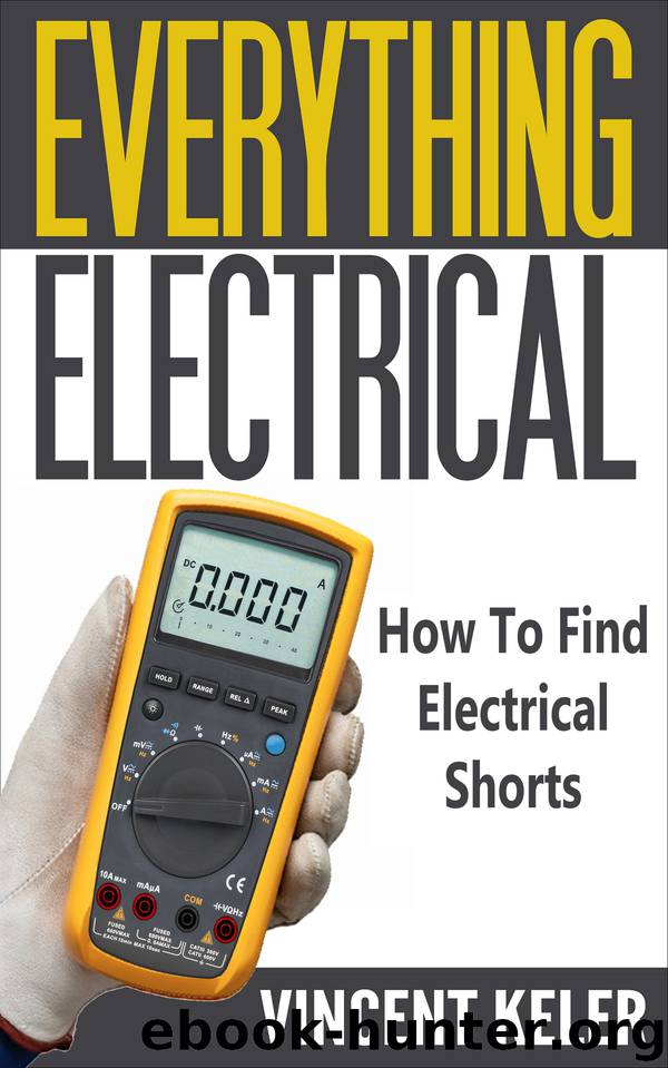 Everything Electrical How To Find Electrical Shorts by Keler Vincent
