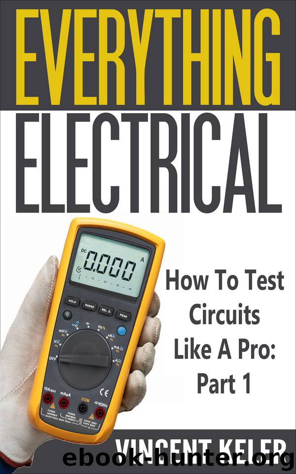 Everything Electrical How To Test Circuits Like A Pro Part 1 by Keler Vincent