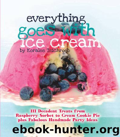 Everything Goes with Ice Cream by Koralee Teichroeb