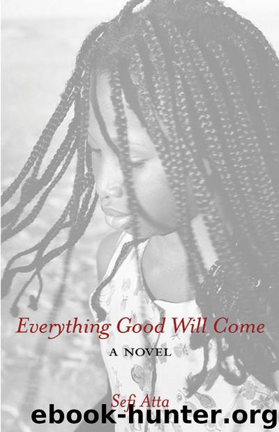 Everything Good Will Come by Sefi Atta