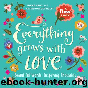 Everything Grows With Love by Irene Smit & Astrid Van Der Hulst