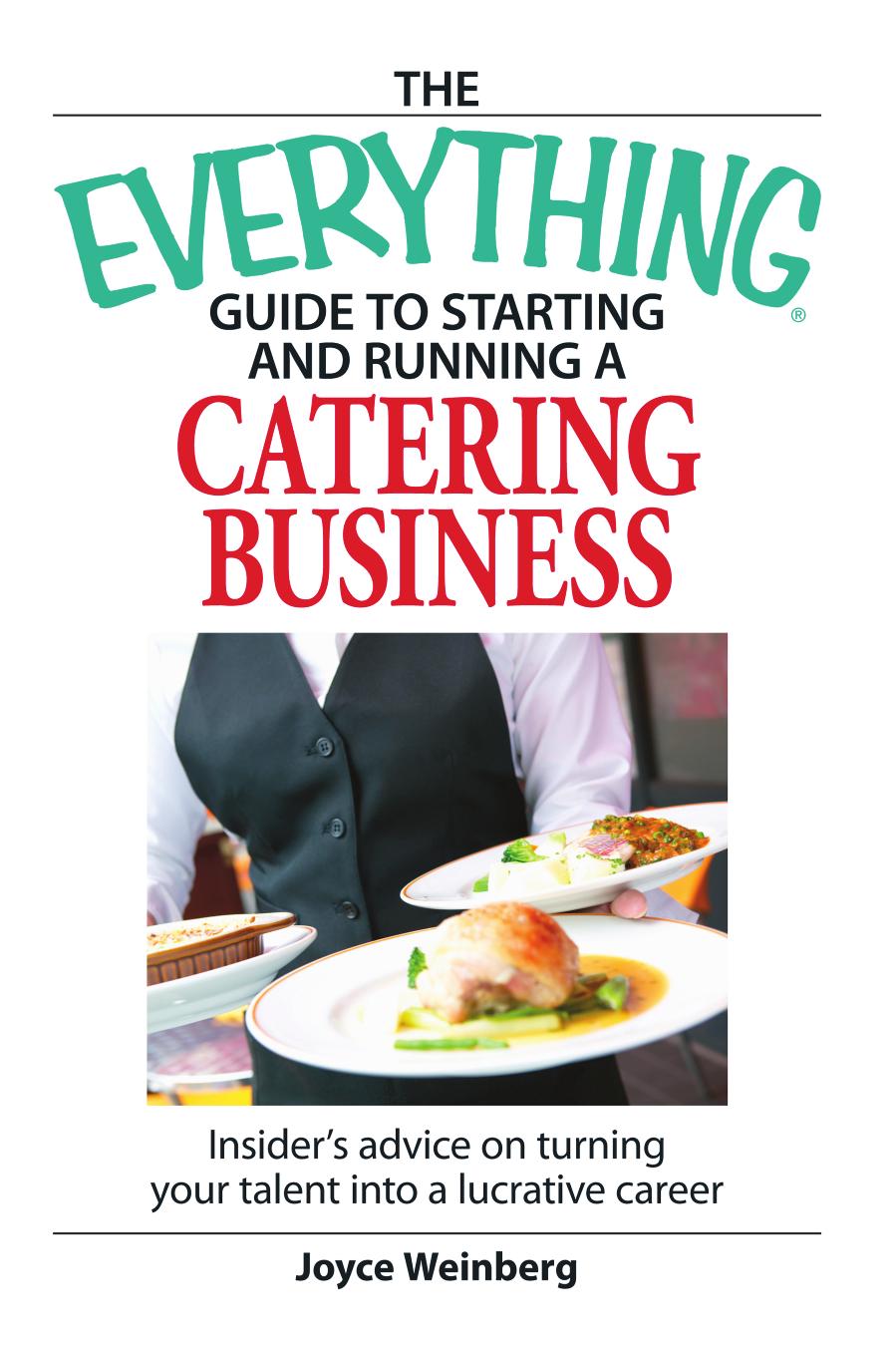 Everything Guide to Starting and Running a Catering Business: Insider's advice on turning your talent into a Career by Joyce Weinberg