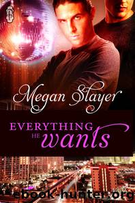 Everything He Wants by Megan Slayer