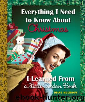 Everything I Need to Know About Christmas I Learned From a Little Golden Book by Diane Muldrow