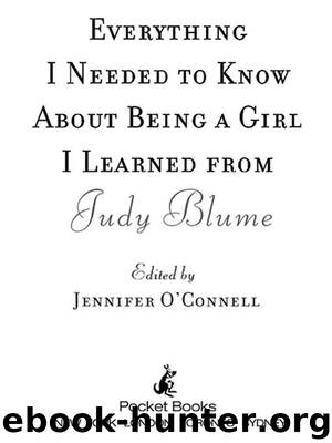 Everything I Needed to Know About Being a Girl I Learned from Judy Blume by Jennifer OConnell