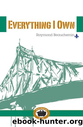 Everything I Own by Raymond Beauchemin