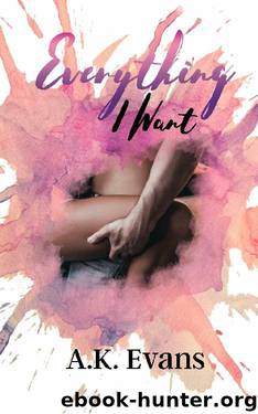 Everything I Want (The Everything Series Book 3) by A.K. Evans