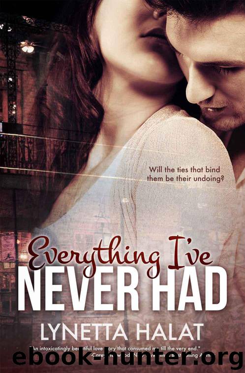 Everything I've Never Had by Lynetta Halat