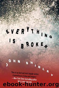 Everything Is Broken by John Shirley