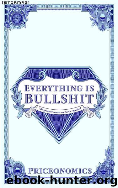 Everything Is Bullshit: The greatest scams on Earth revealed by Priceonomics
