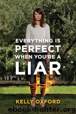 Everything Is Perfect When You're a Liar by Kelly Oxford