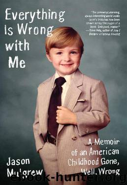 Everything Is Wrong with Me by Jason Mulgrew