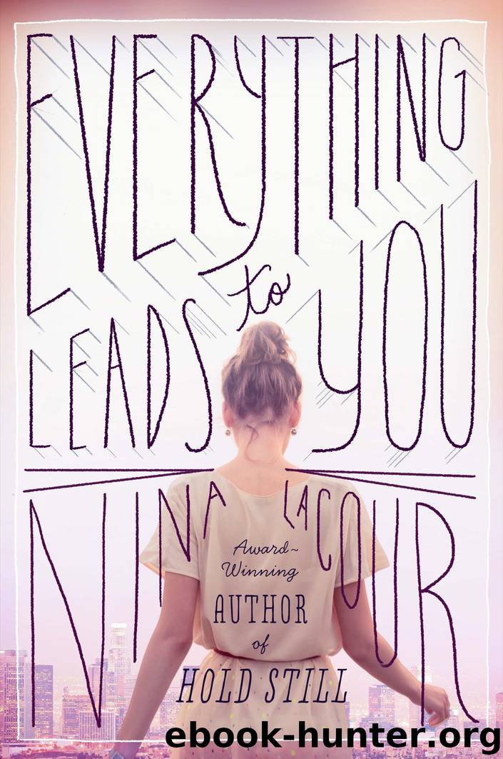 Everything Leads to You by Nina LaCour