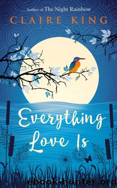 Everything Love Is by Claire King