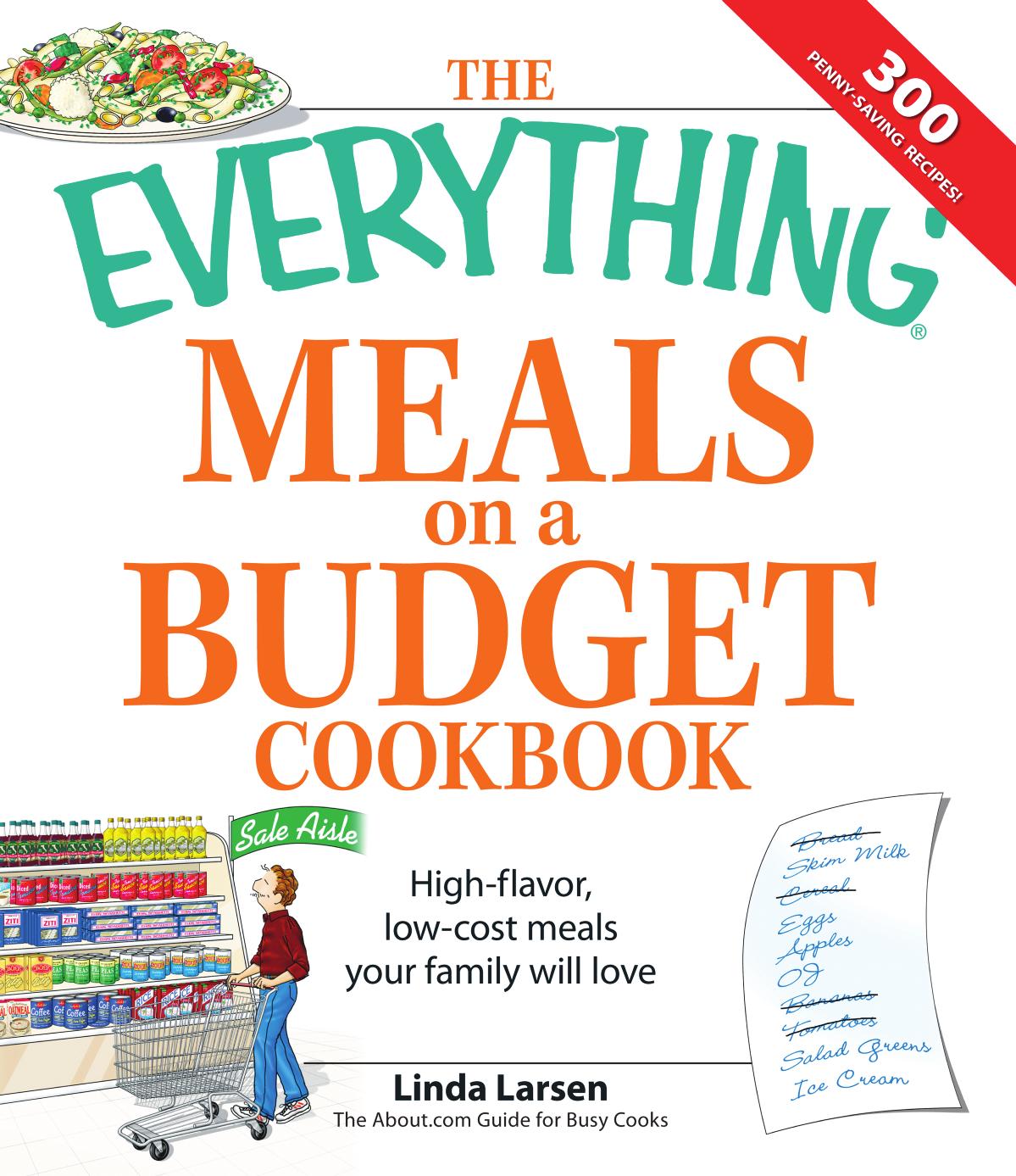 Everything Meals on a Budget Cookbook High-Flavor, Low-Cost Meals Your Family Will Love by Larsen Linda Johnson